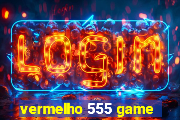 vermelho 555 game